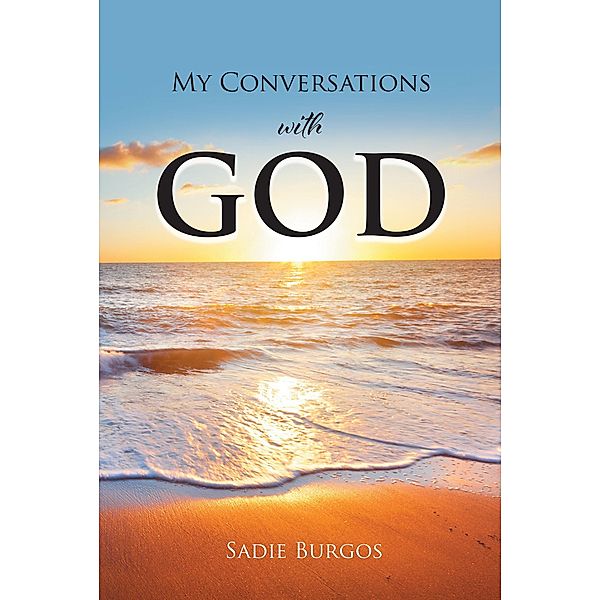 My Conversations With God, Sadie Burgos