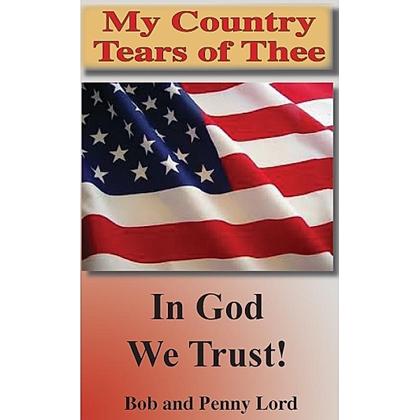 My Country Tears of Thee / Journeys of Faith, Bob and Penny Lord