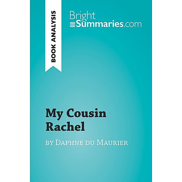 My Cousin Rachel by Daphne du Maurier (Book Analysis), Bright Summaries