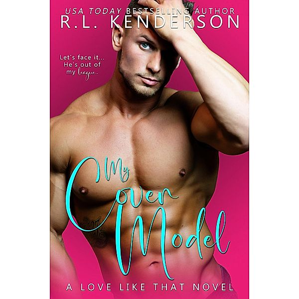 My Cover Model: An Unrequited Love Romance (A Love Like That, #1) / A Love Like That, R. L. Kenderson