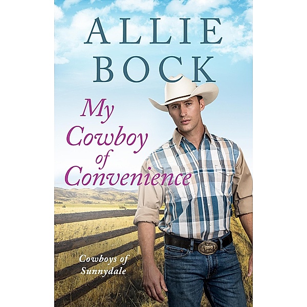 My Cowboy of Convenience (Cowboys of Sunnydale, #4) / Cowboys of Sunnydale, Allie Bock