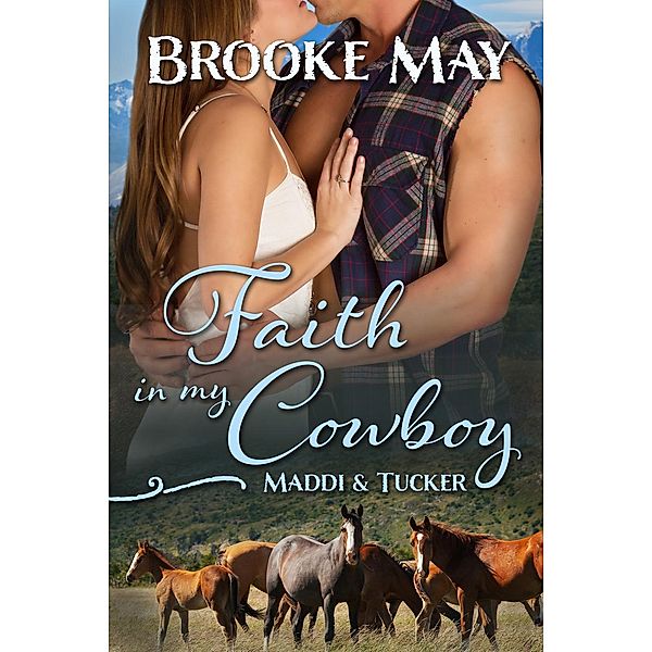 My Cowboy Series: Faith in My Cowboy (My Cowboy Series, #2), Brooke May