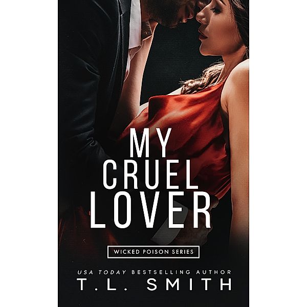 My Cruel Lover (Wicked Poison Series, #3) / Wicked Poison Series, T. L Smith