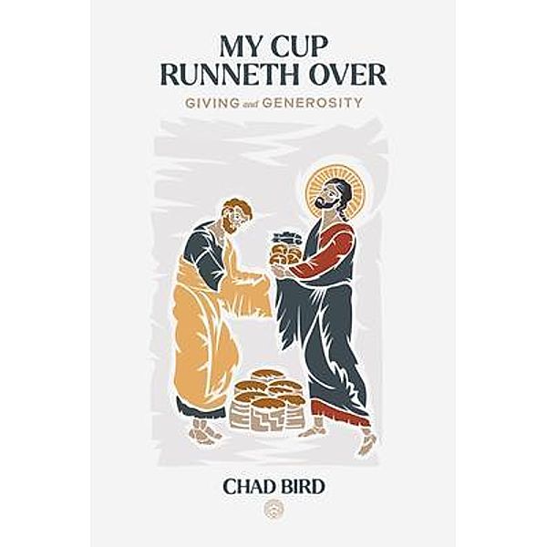 My Cup Runneth Over / New Reformation Publications, Chad Bird