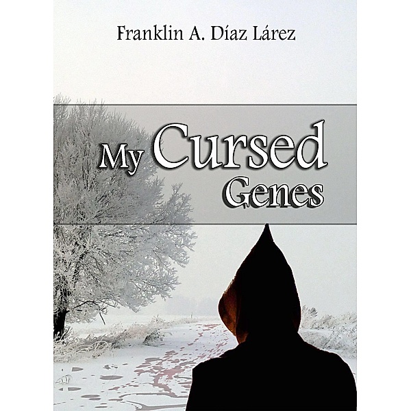 My Cursed Genes / Babelcube Inc., Franklin A. Diaz Larez