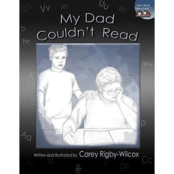 My Dad Couldn't Read, Carey Rigby-Wilcox