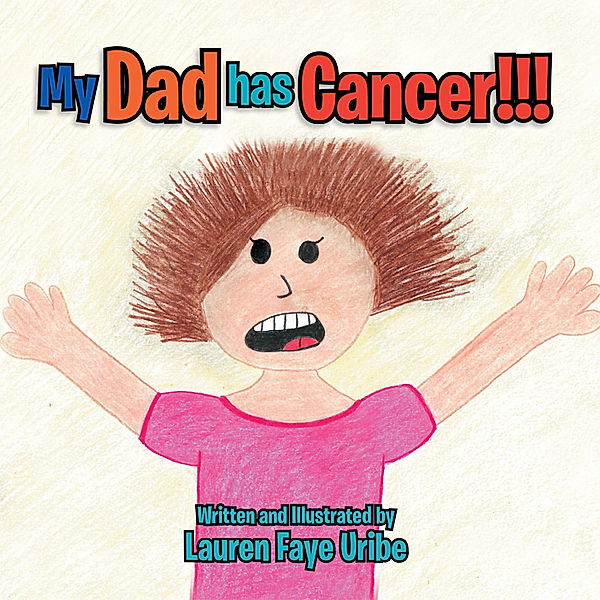 My Dad Has Cancer !!!, Lauren Faye Uribe