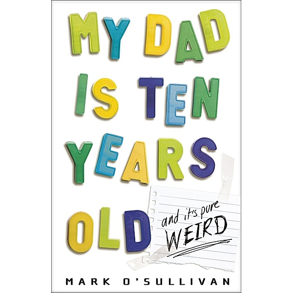 My Dad Is Ten Years Old, Mark O'Sullivan