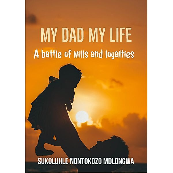 My Dad My Life, Sukoluhle Mdlongwa