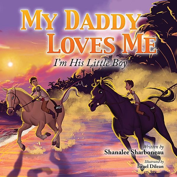 My Daddy Loves Me: I'm His Little Boy (My Family Loves Me, #4) / My Family Loves Me, Shanalee Sharboneau