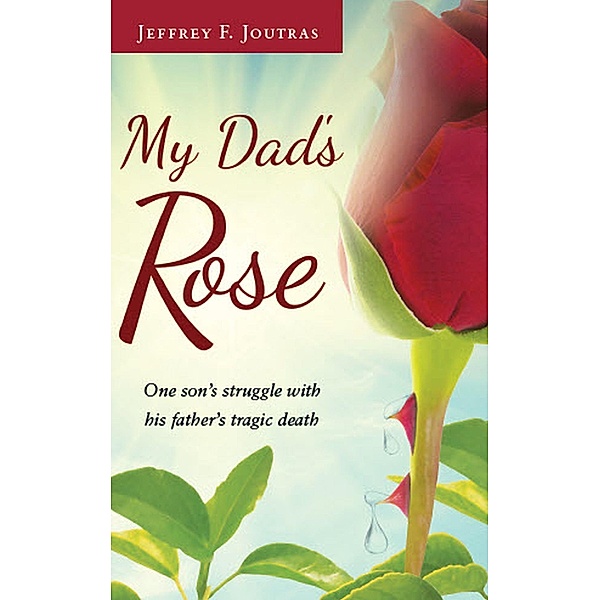 My Dad's Rose, Jeffrey F. Joutras