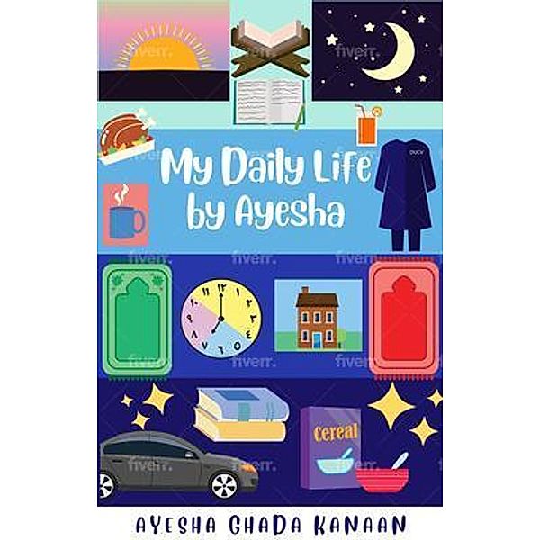 My Daily Life by Ayesha, Ayesha Kanaan