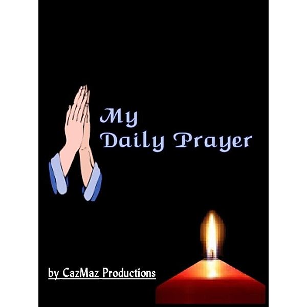 My Daily Prayer / Smith & Smith Publishers, CazMaz Productions