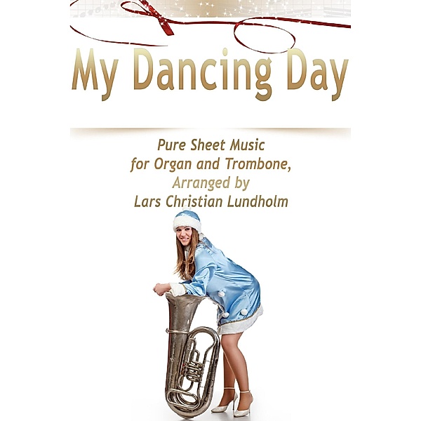 My Dancing Day Pure Sheet Music for Organ and Trombone, Arranged by Lars Christian Lundholm, Lars Christian Lundholm
