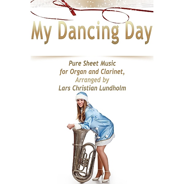 My Dancing Day Pure Sheet Music for Organ and Clarinet, Arranged by Lars Christian Lundholm, Lars Christian Lundholm