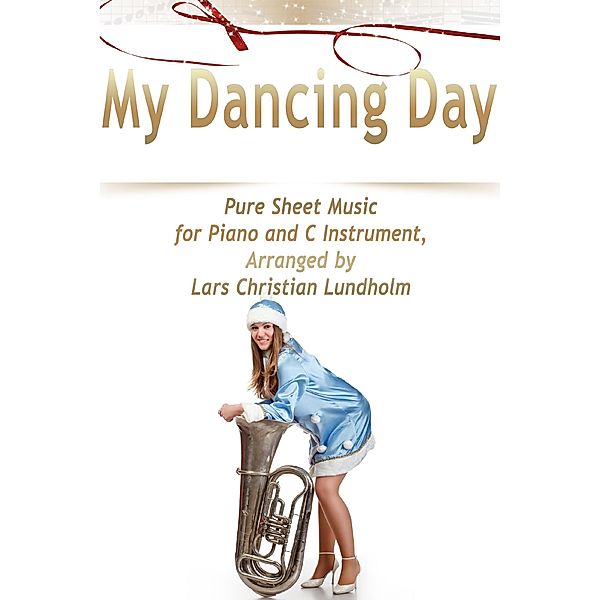 My Dancing Day Pure Sheet Music for Piano and C Instrument, Arranged by Lars Christian Lundholm, Lars Christian Lundholm