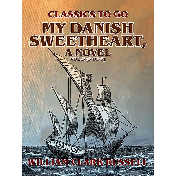 My Danish Sweetheart, A Novel Vol.3 (of 3), William Clark Russell