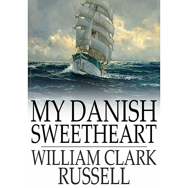 My Danish Sweetheart / The Floating Press, William Clark Russell