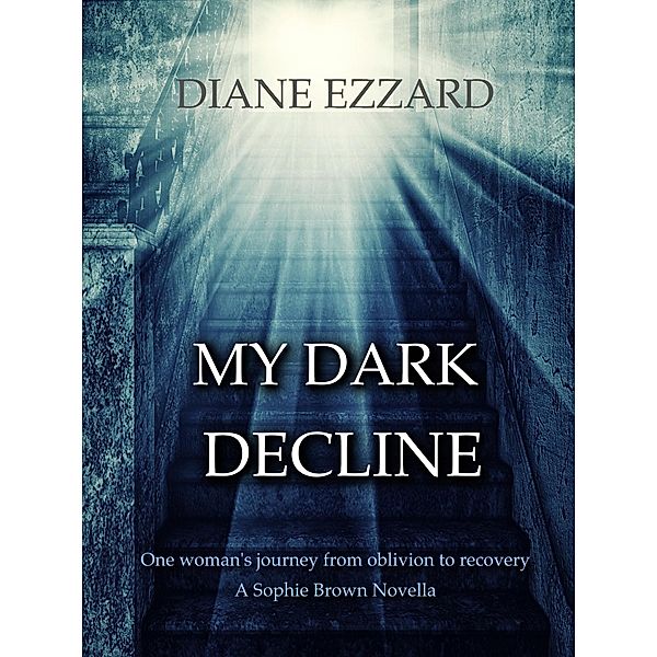 My Dark Decline (Sophie Brown Series, #0) / Sophie Brown Series, Diane Ezzard