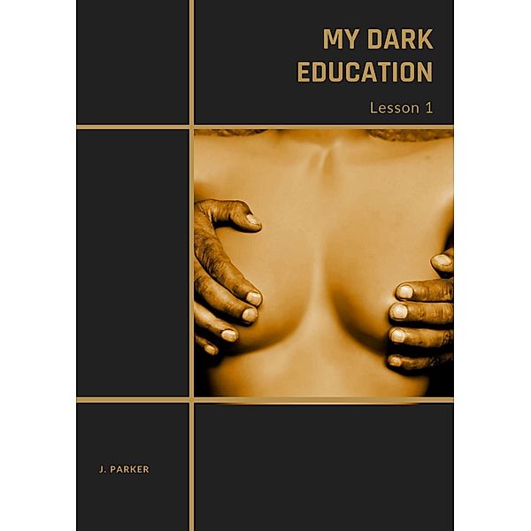 My dark education, J. Parker