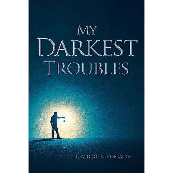 My Darkest Troubles, David John Vilfrance