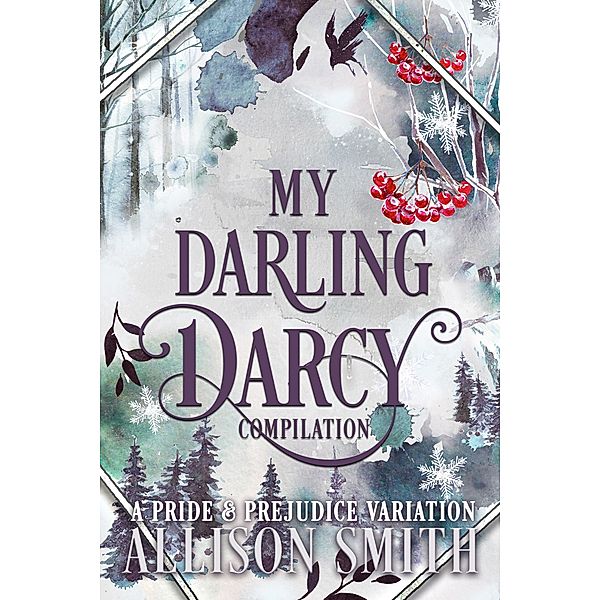 My Darling Darcy: A Pride and Prejudice Variation Compilation, Allison Smith