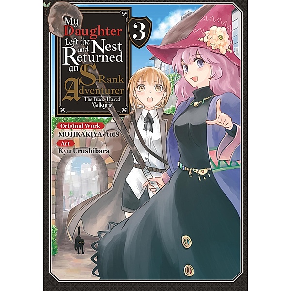 My Daughter Left the Nest and Returned an S-Rank Adventurer (Manga) Volume 3 / My Daughter Left the Nest and Returned an S-Rank Adventurer (Manga) Bd.3, Mojikakiya