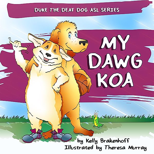 My Dawg Koa (Duke the Deaf Dog ASL Series, #3) / Duke the Deaf Dog ASL Series, Kelly Brakenhoff