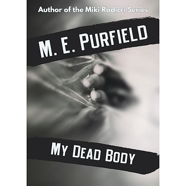 My Dead Body (Radicci Sisters Mystery, #2) / Radicci Sisters Mystery, M. E. Purfield