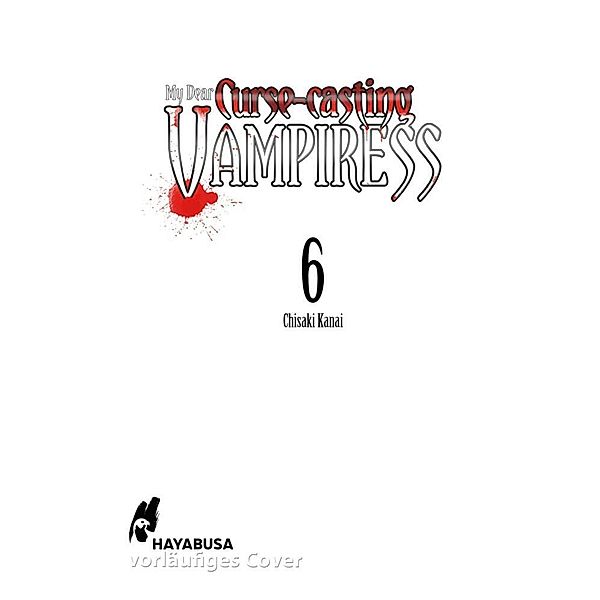 My Dear Curse-casting Vampiress Bd.6, Chisaki Kanai