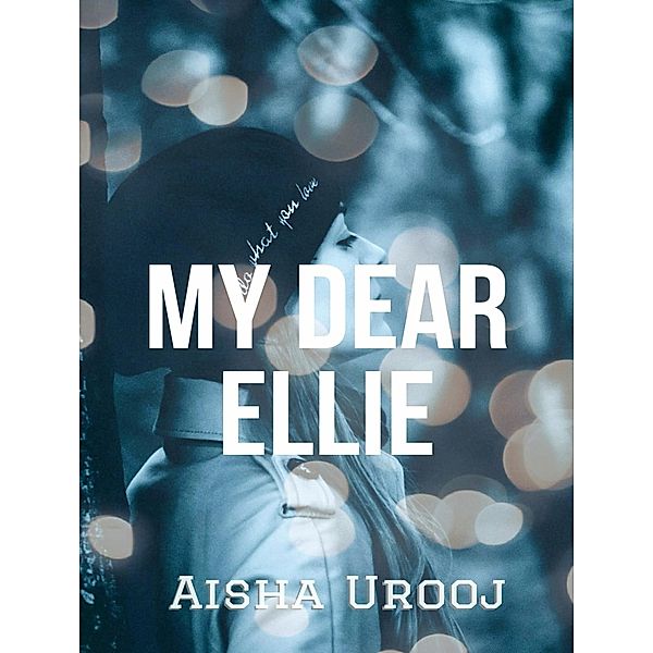 My Dear Ellie (Love and Friendship, #1) / Love and Friendship, Aisha Urooj