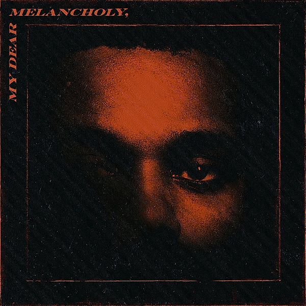 My Dear Melancholy,, The Weeknd