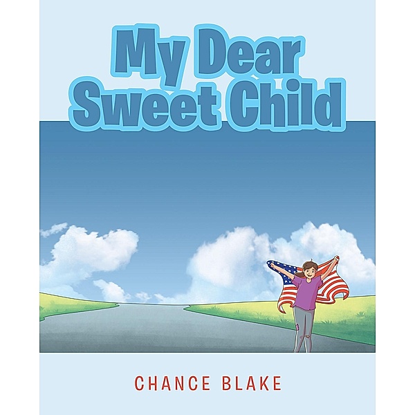 My Dear Sweet Child / Fulton Books, Inc., Chance Blake