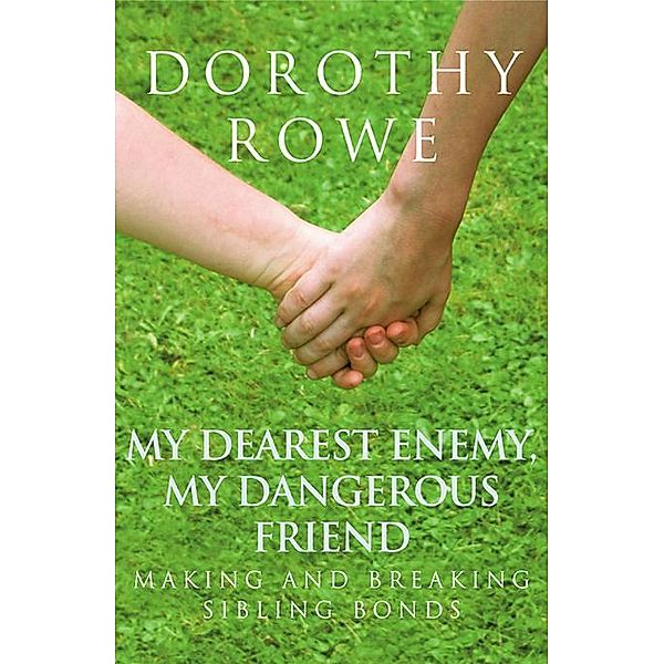 My Dearest Enemy, My Dangerous Friend, Dorothy Rowe