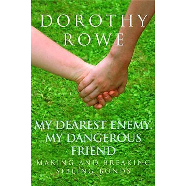 My Dearest Enemy, My Dangerous Friend, Dorothy Rowe