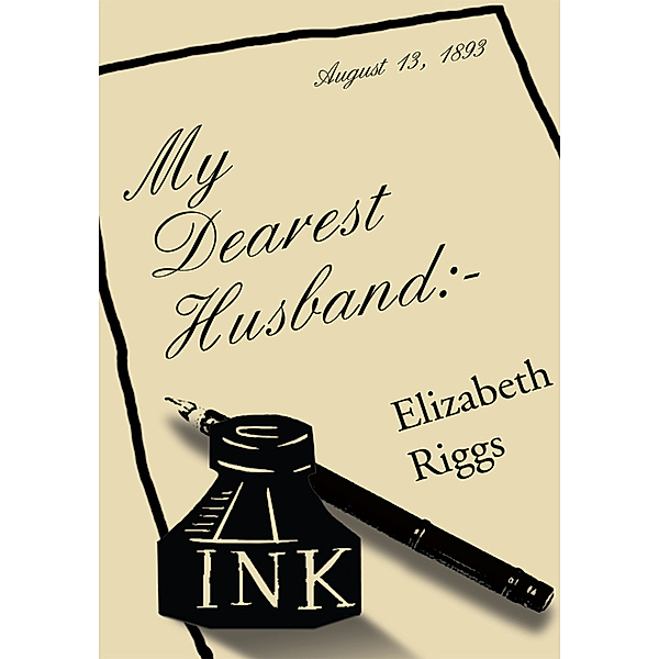 My Dearest Husband:-, Elizabeth Riggs