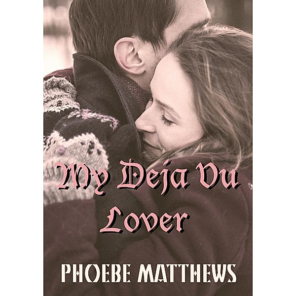 My Deja Vu Lover, Phoebe Matthews