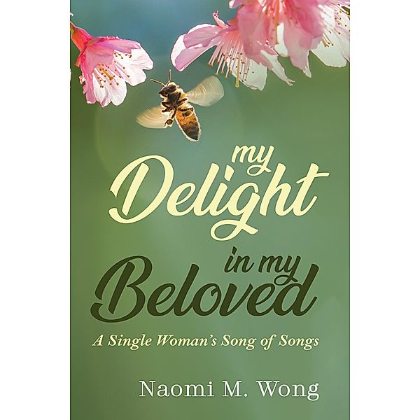 My Delight in My Beloved, Naomi M. Wong