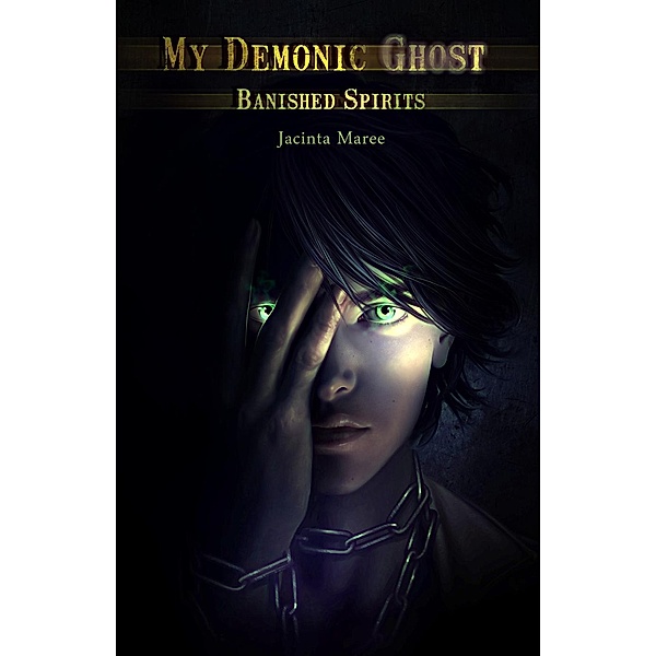 My Demonic Ghost: Banished Spirits (My Demonic Ghost, #1), Jacinta Maree