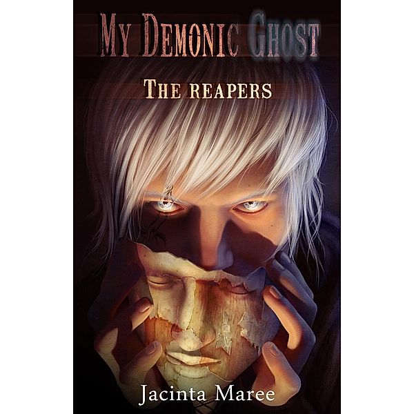 My Demonic Ghost: My Demonic Ghost: The Reapers, Jacinta Maree