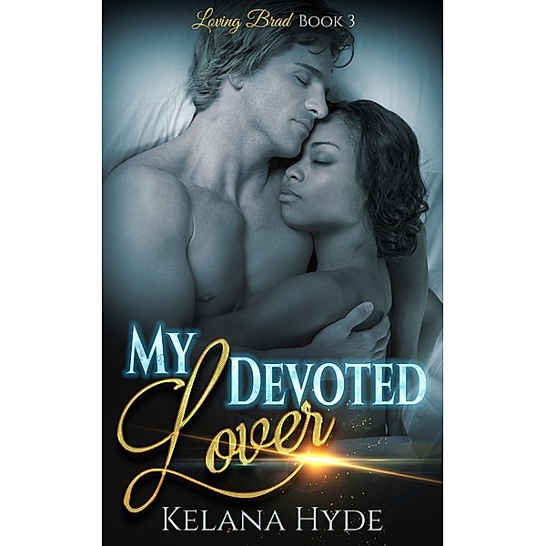 My Devoted Lover (Loving Brad, #3) / Loving Brad, Kelana Hyde