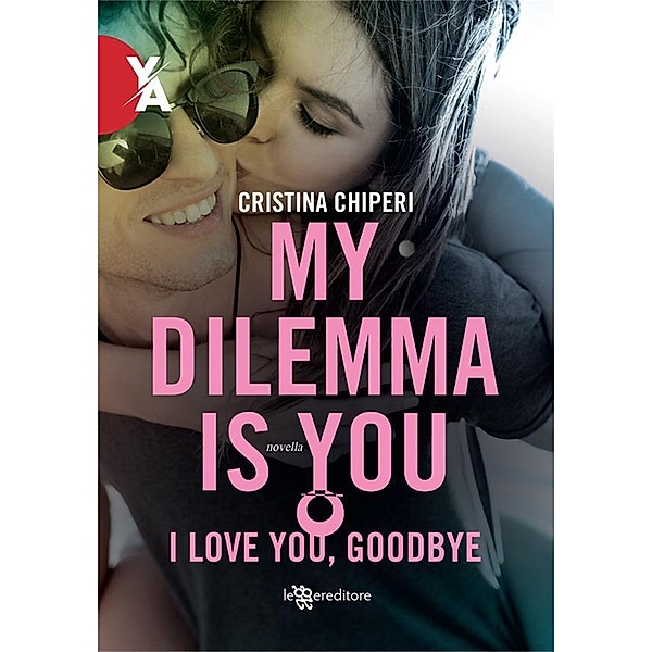 My Dilemma Is You - I love you, goodbye, Cristina Chiperi
