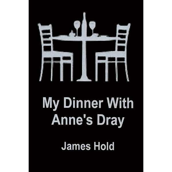 My Dinner With Anne's Dray, James Hold