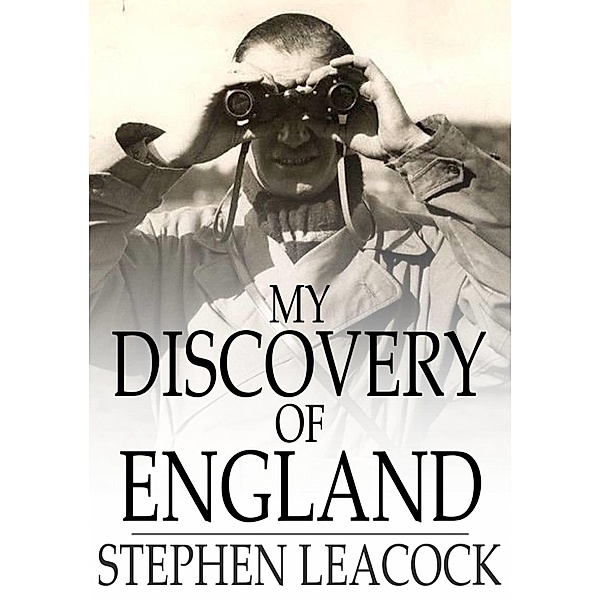 My Discovery of England / The Floating Press, Stephen Leacock