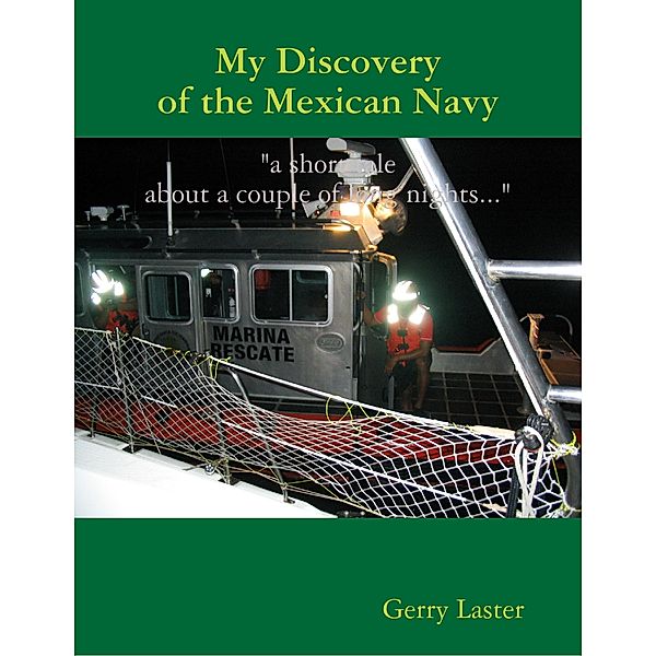 My Discovery of the Mexican Navy, Gerry Laster