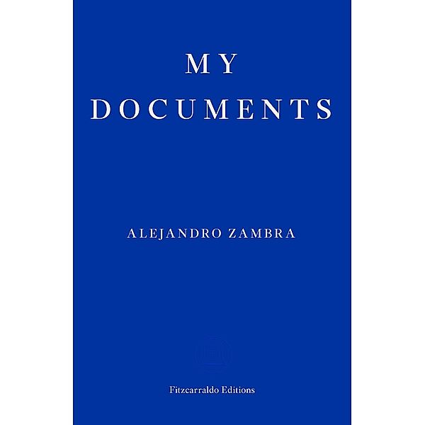 My Documents / Fitzcarraldo Editions, Alejandro Zambra