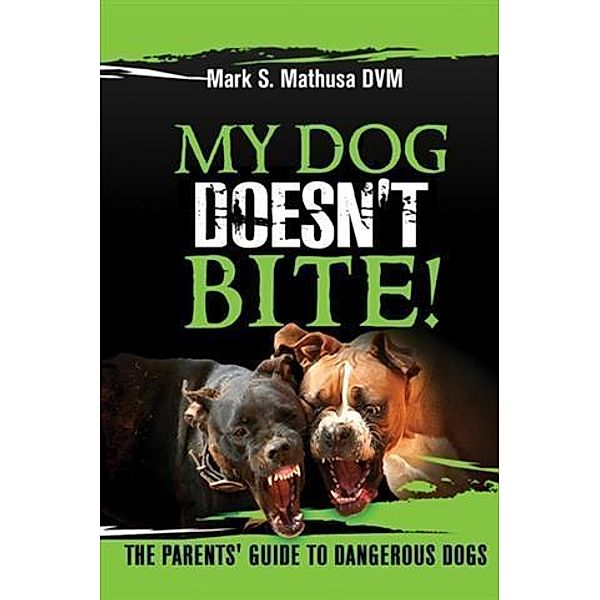 My Dog Doesn't Bite, Mark S. Mathusa DVM