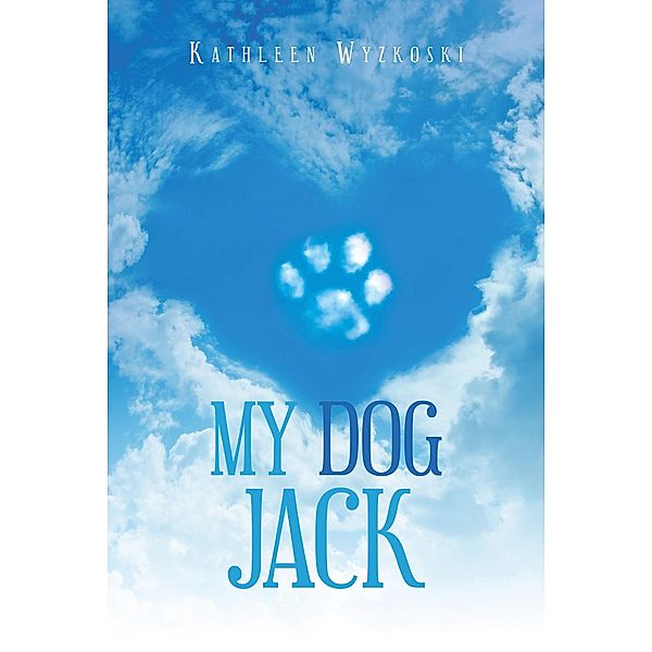 My Dog Jack, Kathleen Wyzkoski
