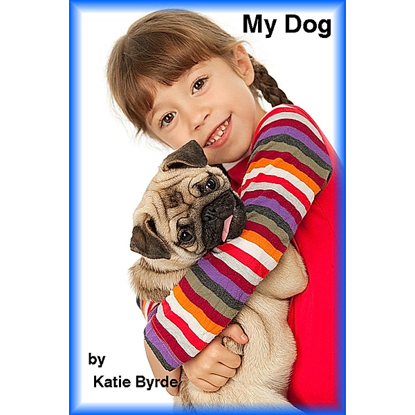 My Dog / Katie Byrde, Katie Byrde