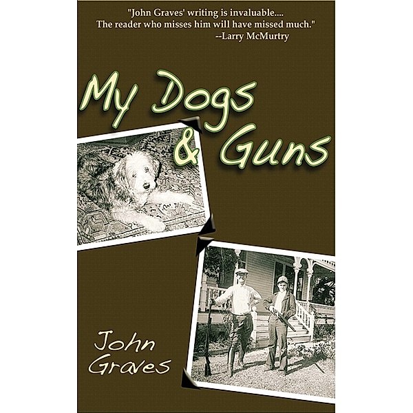 My Dogs and Guns, John Graves